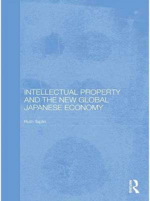 Intellectual Property and the New Global Japanese Economy by Ruth Taplin image