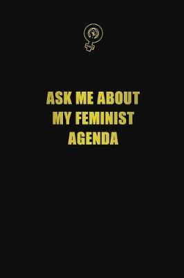 Ask Me About My Feminist Agenda by Blue Stone Publishers image