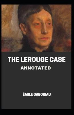 The Lerouge Case Annotated