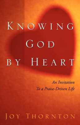 Knowing God by Heart by Joy Thornton image