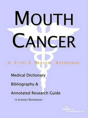 Mouth Cancer - A Medical Dictionary, Bibliography, and Annotated Research Guide to Internet References on Paperback by ICON Health Publications