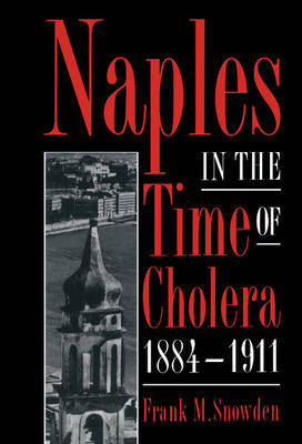 Naples in the Time of Cholera, 1884–1911 on Hardback by Frank M Snowden