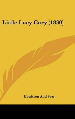 Little Lucy Cary (1830) on Hardback by Houlston and Son