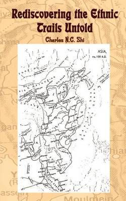 Rediscovering the Ethnic Trails Untold by Charles N. C. Shi image