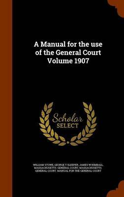 A Manual for the Use of the General Court Volume 1907 image