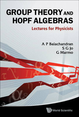 Group Theory And Hopf Algebras: Lectures For Physicists by Aiyalam P. Balachandran image