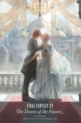 Final Fantasy Xv: The Dawn Of The Future by Jun Eishima image