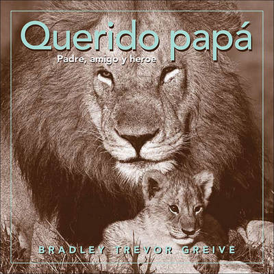 Querido Papa: Padre, Amigo y Heroe by Bradley Trevor Greive image