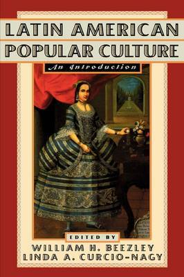 Latin American Popular Culture by William H Beezley image