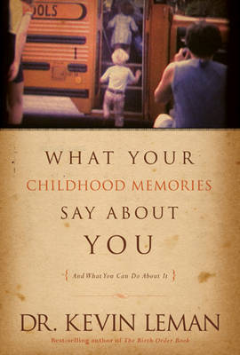 What Your Childhood Memories Say about You . . . and What You Can Do about It by Kevin Leman image