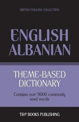 Theme-Based Dictionary British English-Albanian - 9000 Words by Andrey Taranov image