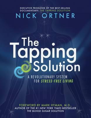 The Tapping Solution: A Revolutionary System for Stress-Free Living by Nick Ortner image