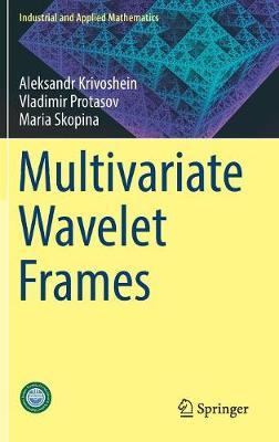 Multivariate Wavelet Frames by Maria Skopina image