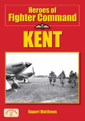 Heroes of Fighter Command - Kent by Ruper Matthews image