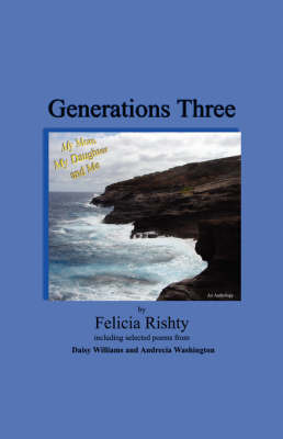 Generations Three My Mom My Daughter and Me by Felicia Rishty image