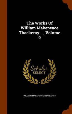 The Works of William Makepeace Thackeray ..., Volume 9 by William Makepeace Thackeray image