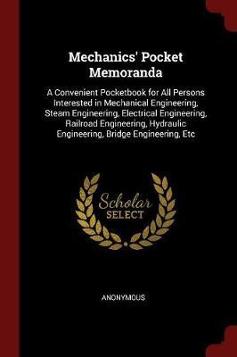 Mechanics' Pocket Memoranda by * Anonymous