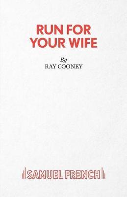 Run for Your Wife by Ray Cooney image