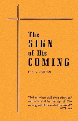 The Sign of His Coming on Paperback by H. C. Heffren