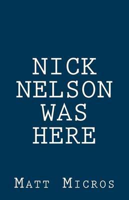 Nick Nelson Was Here by Matt Micros image