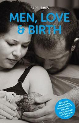 Men, Love & Birth by Mark Harris image