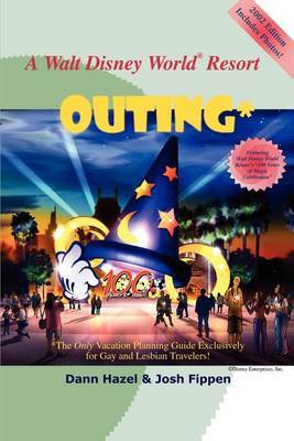 A Walt Disney World Resort Outing: The Only Vacation Planning Guide Exclusively for Gay and Lesbian Travelers by Dann Hazel image