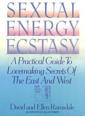 Sexual Energy Ecstasy: A Practical Guide to Lovemaking Secrets of the East and West by David Ramsdale image