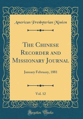 The Chinese Recorder and Missionary Journal, Vol. 12 by American Presbyterian Mission image