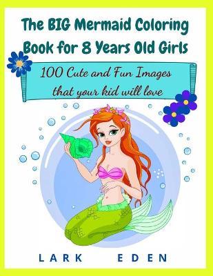 The BIG Mermaid Coloring Book for 8 Years Old Girls | Lark Eden Book | Buy Now | at Mighty Ape NZ