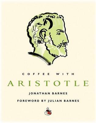 Coffee with Aristotle on Hardback by Jonathan Barnes