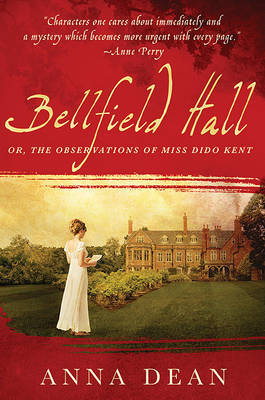 Bellfield Hall: Or, the Observations of Miss Dido Kent on Hardback by Anna Dean