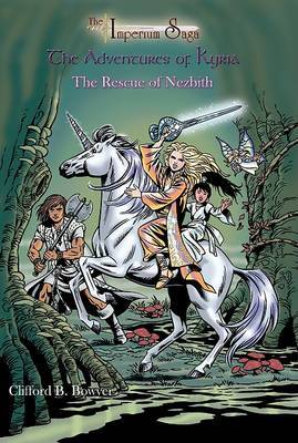 The Rescue of Nezbith: The Imperium Saga: The Adventures of Kyria by Clifford B Bowyer image