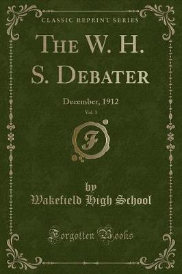 The W. H. S. Debater, Vol. 1 by Wakefield High School image