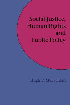 Social Justice, Human Rights and Public Policy by Hugh , V McLachlan image