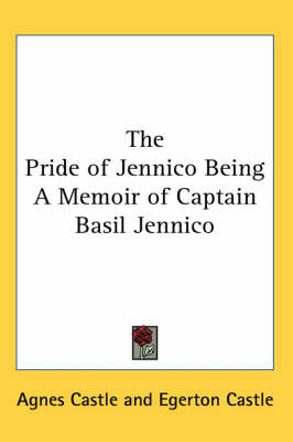 The Pride of Jennico Being A Memoir of Captain Basil Jennico by Agnes Castle image
