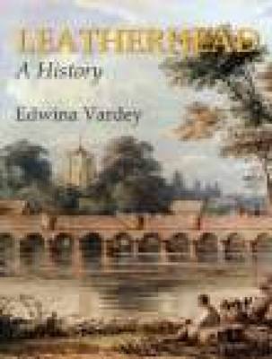 Leatherhead A History by Edwina Vardey