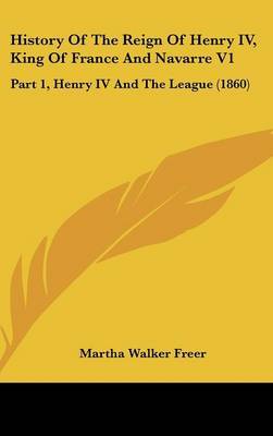 History of the Reign of Henry IV, King of France and Navarre V1 image