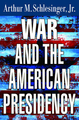 War and the American Presidency by Arthur M Schlesinger image
