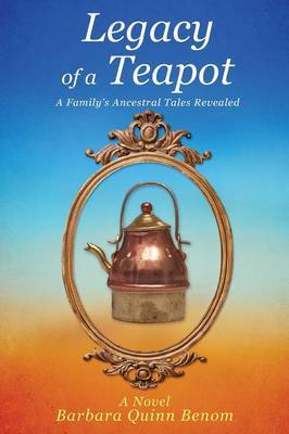 Legacy of a Teapot by Barbara Quinn Benom image