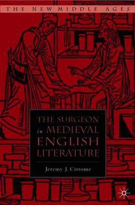 The Surgeon in Medieval English Literature by Jeremy Citrome image