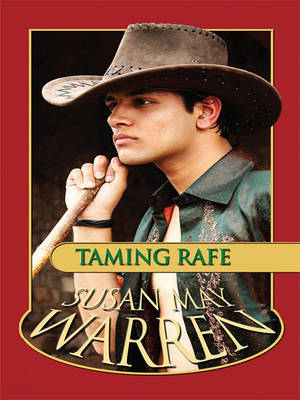 Taming Rafe on Hardback by Susan May Warren