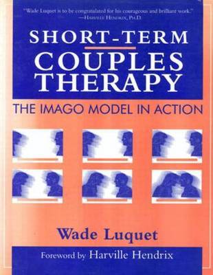 Short-Term Couples Therapy: The Imago Model In Action by Wade Luquet image