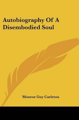 Autobiography of a Disembodied Soul on Paperback by Monroe Guy Carleton