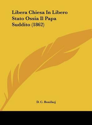 Libera Chiesa in Libero Stato Ossia Il Papa Suddito (1862) image