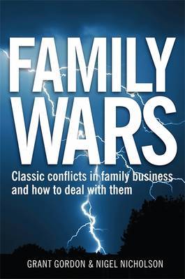 Family Wars: Classic Conflicts in Family Business and How to Deal with Them on Hardback by Grant Gordon