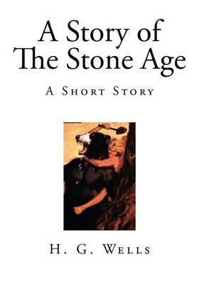 A Story of the Stone Age: A Short Story on Paperback by H.G.Wells