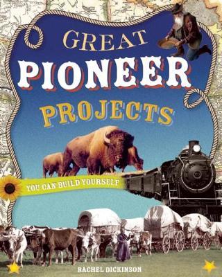 GREAT PIONEER PROJECTS by Rachel Dickinson image