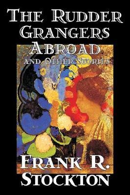 The Rudder Grangers Abroad and Other Stories by Frank .R.Stockton image