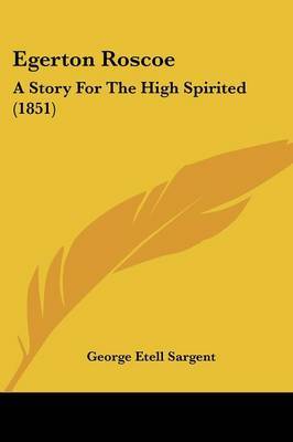 Egerton Roscoe: A Story For The High Spirited (1851) by George Etell Sargent image