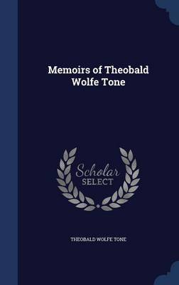 Memoirs of Theobald Wolfe Tone by Theobald Wolfe Tone image
